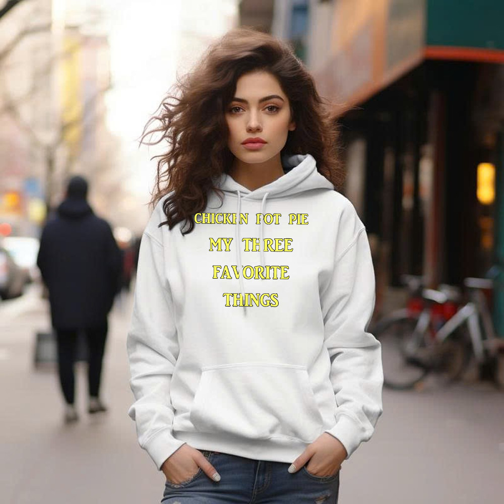 Chicken Pot Pie My Three Favorite Things Shirt Funny 420 Sarcastic Hoodie Thanksgiving Gifts Basgiathsweatshirts - Image 4