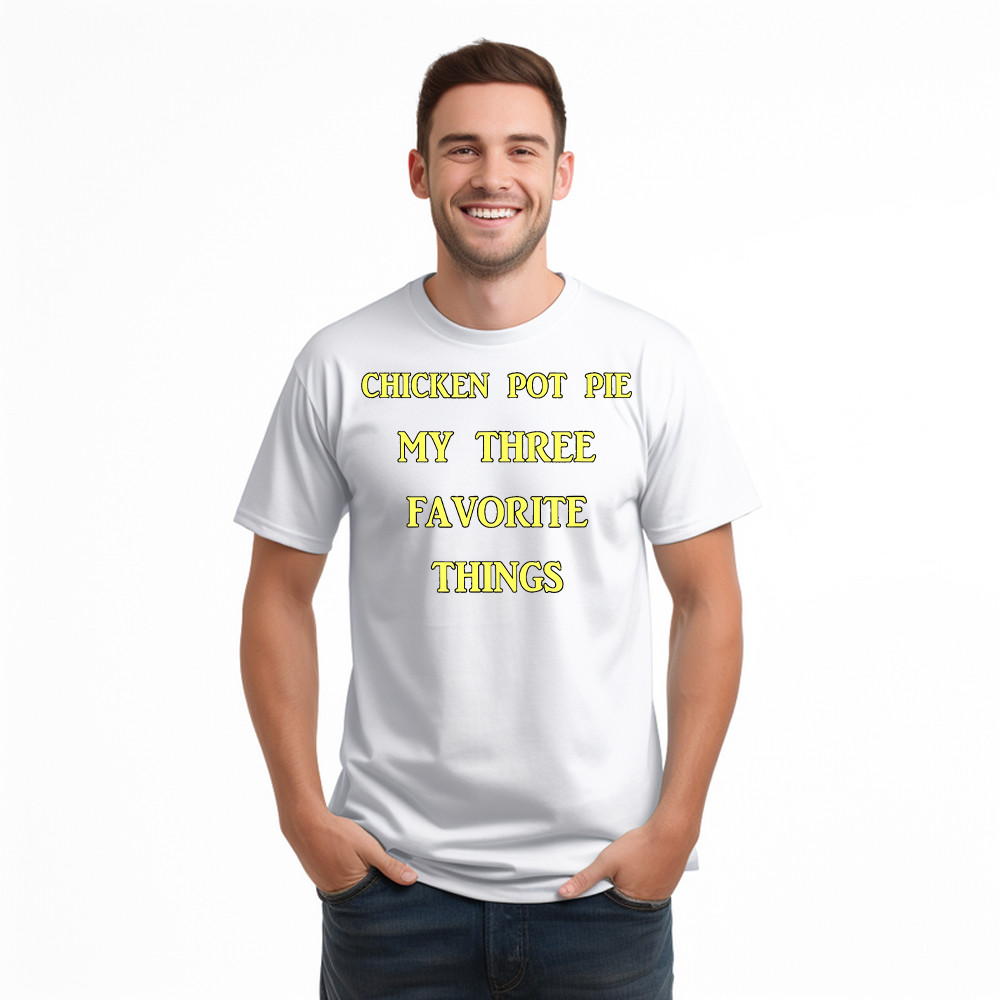 Chicken Pot Pie My Three Favorite Things Shirt Funny 420 Sarcastic T Shirt Thanksgiving Gifts Basgiathsweatshirts - Image 3