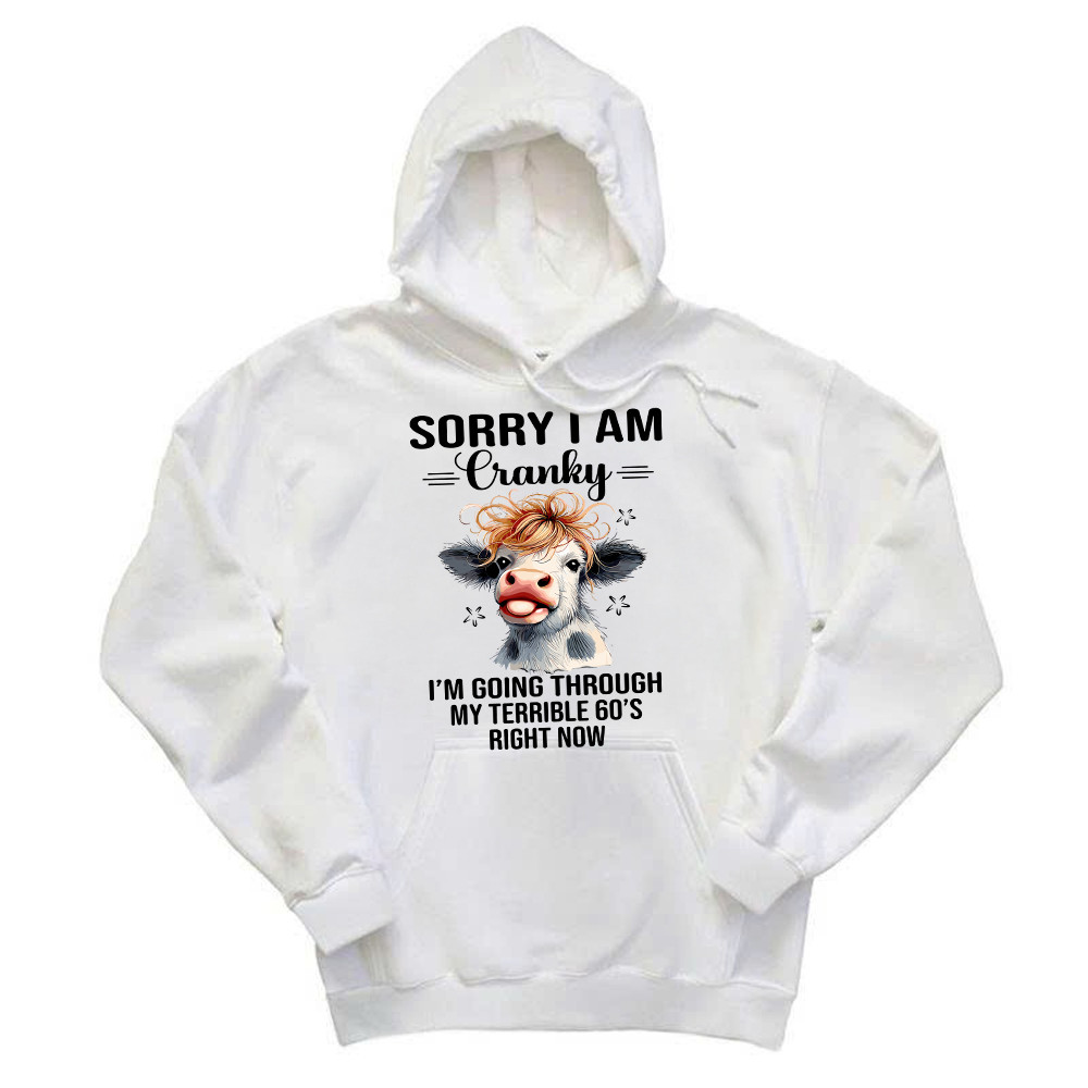 Cow Sorry I'm Cranky Hoodie I'm Going Through My Terrible 60'S Right Now Funny Cute Tee Basgiathsweatshirts