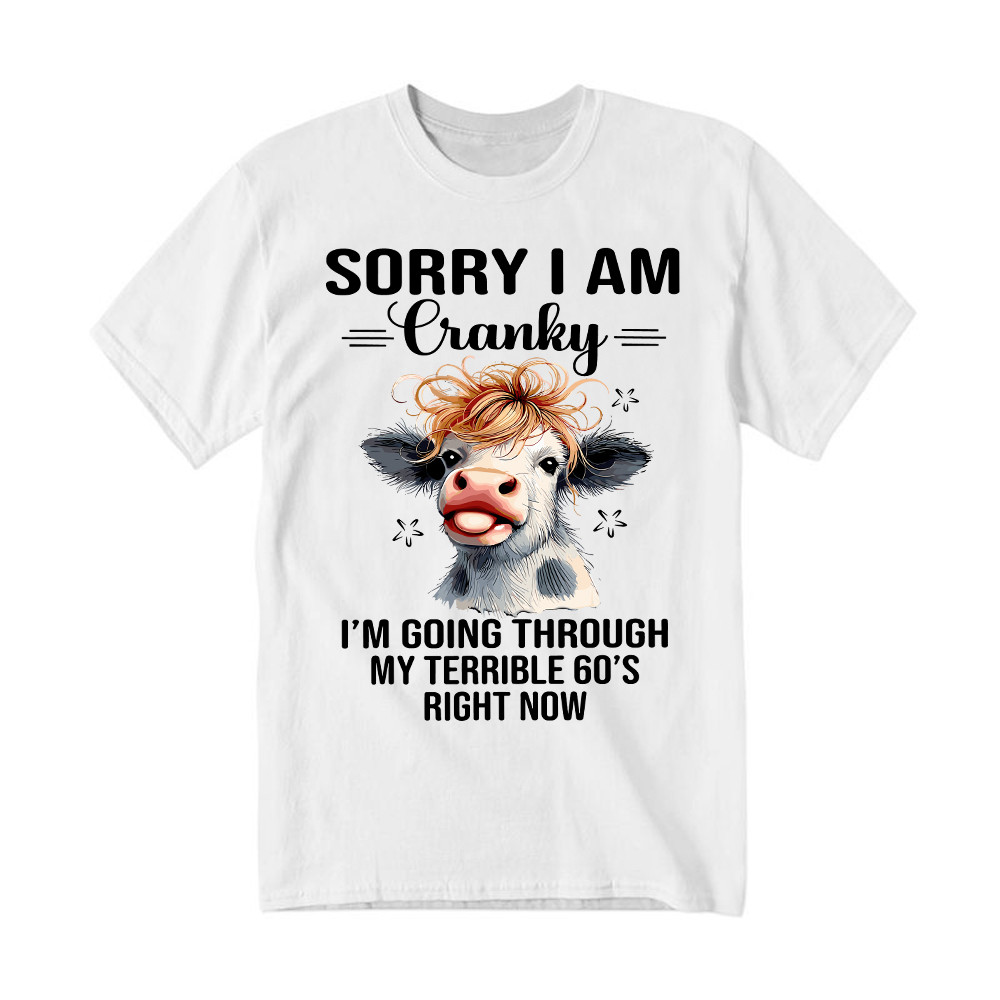 Cow Sorry I'm Cranky T-Shirt I'm Going Through My Terrible 60'S Right Now Funny Cute Tee Basgiathsweatshirts
