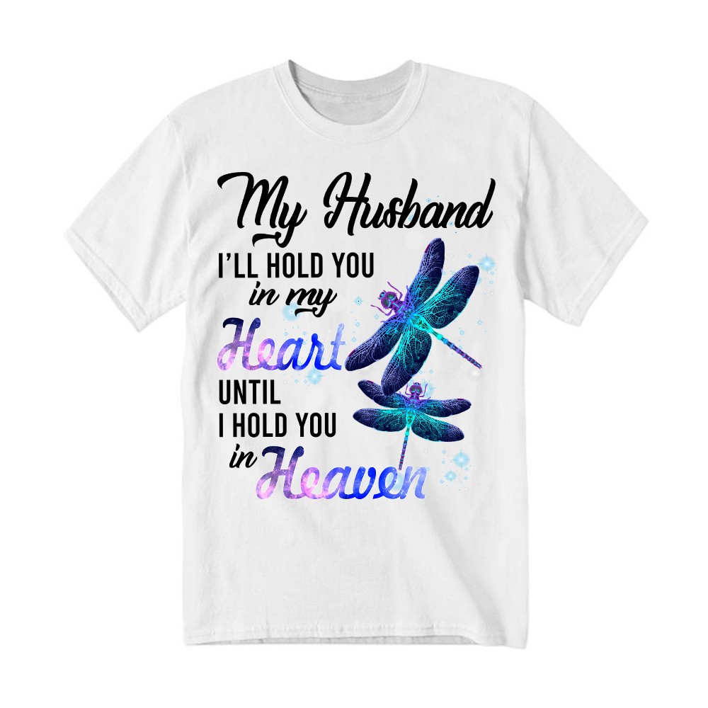 Dragonfly I Will Hold You In My Heart In Heaven T-Shirt Sympathy Gifts For Loss Of Husband Basgiathsweatshirts