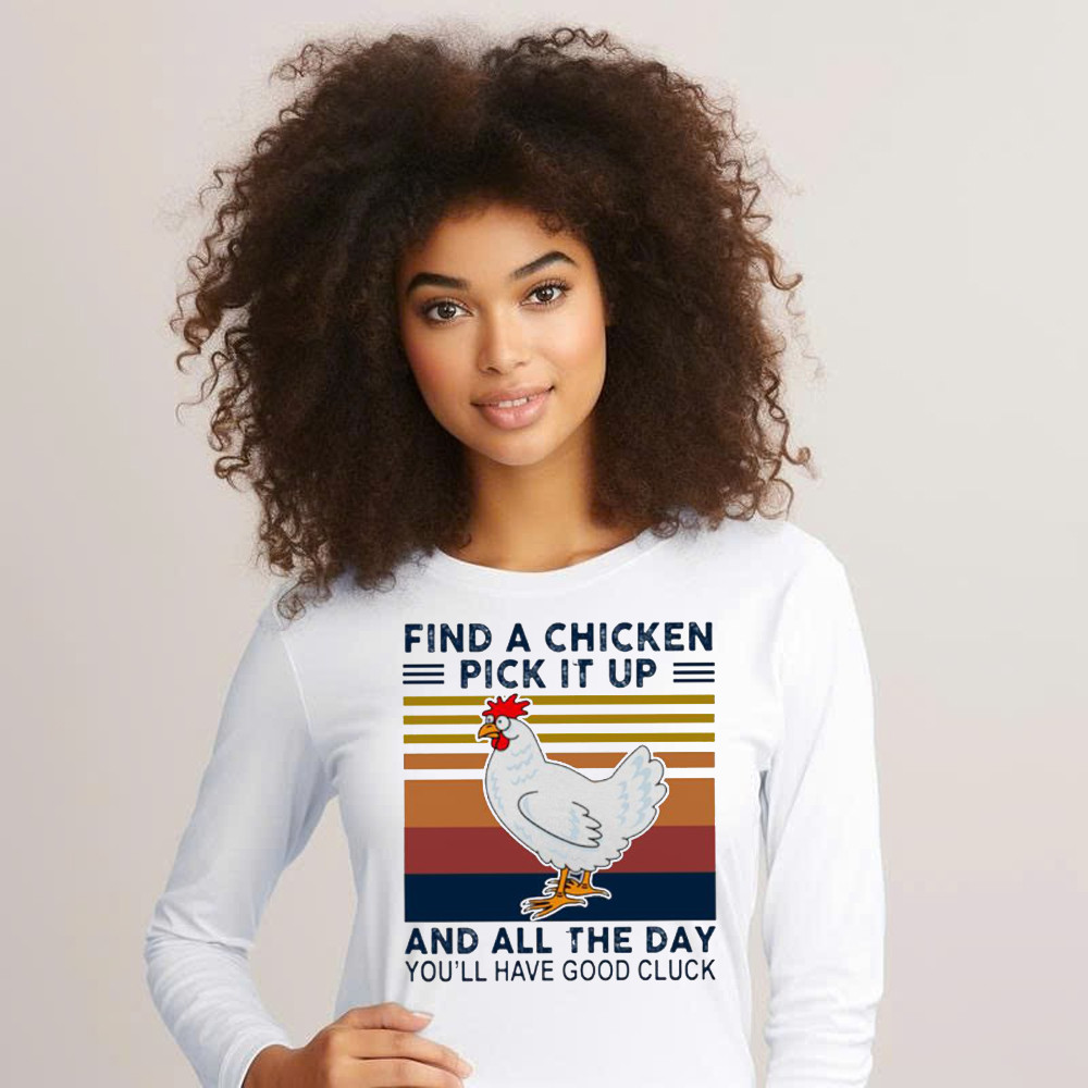Find A Chicken Pick It Up Shirt Funny Vintage Long Sleeve Shirt Gifts For Chicken Lovers Basgiathsweatshirts - Image 5