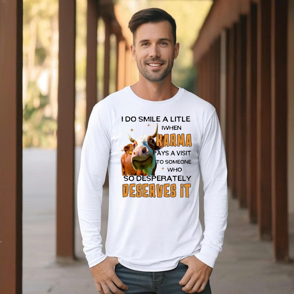 I Do Smile A Litlle When Karma Pays A Visit Shirt Funny Cow Graphic Long Sleeve Shirt Gift For Guys Basgiathsweatshirts - Image 5