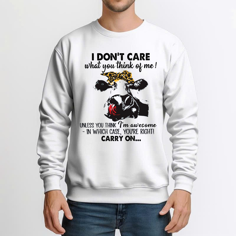 I Don't Care What You Think Of Me Shirt Funny Cow Female Sweatshirt Gift For Ranchers Basgiathsweatshirts - Image 3