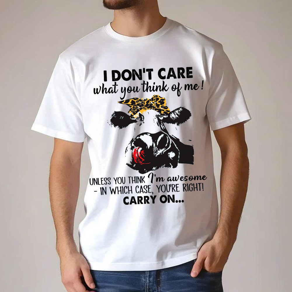 I Don't Care What You Think Of Me Shirt Funny Cow Female T Shirt Gift For Ranchers Basgiathsweatshirts - Image 5