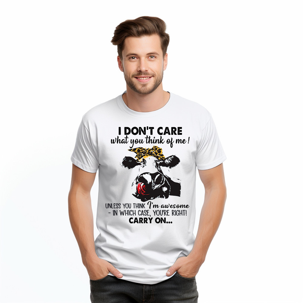 I Don't Care What You Think Of Me Shirt Funny Cow Female T Shirt Gift For Ranchers Basgiathsweatshirts - Image 2