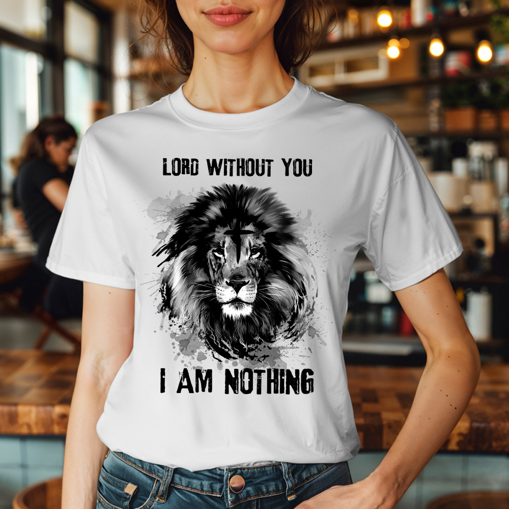 Lion Of Judah Lord Without You I Am Nothing T Shirt Mens Christian Shirt Apparel Basgiathsweatshirts - Image 3