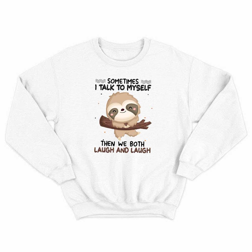 Sloth Sometimes I Talk To Myself Sweatshirt Cute Fun Sayings For Shirts Gift For Sloth Lovers Basgiathsweatshirts