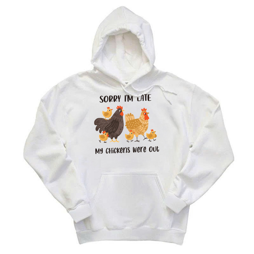 Sorry I'm Late My Chickens Were Out Hoodie Funny Sayings Shirt Gifts For Chicken Farmers Basgiathsweatshirts