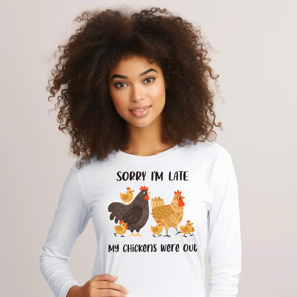 Sorry I'm Late My Chickens Were Out Long Sleeve Shirt Funny Sayings Shirt Gifts For Chicken Farmers Basgiathsweatshirts - Image 5