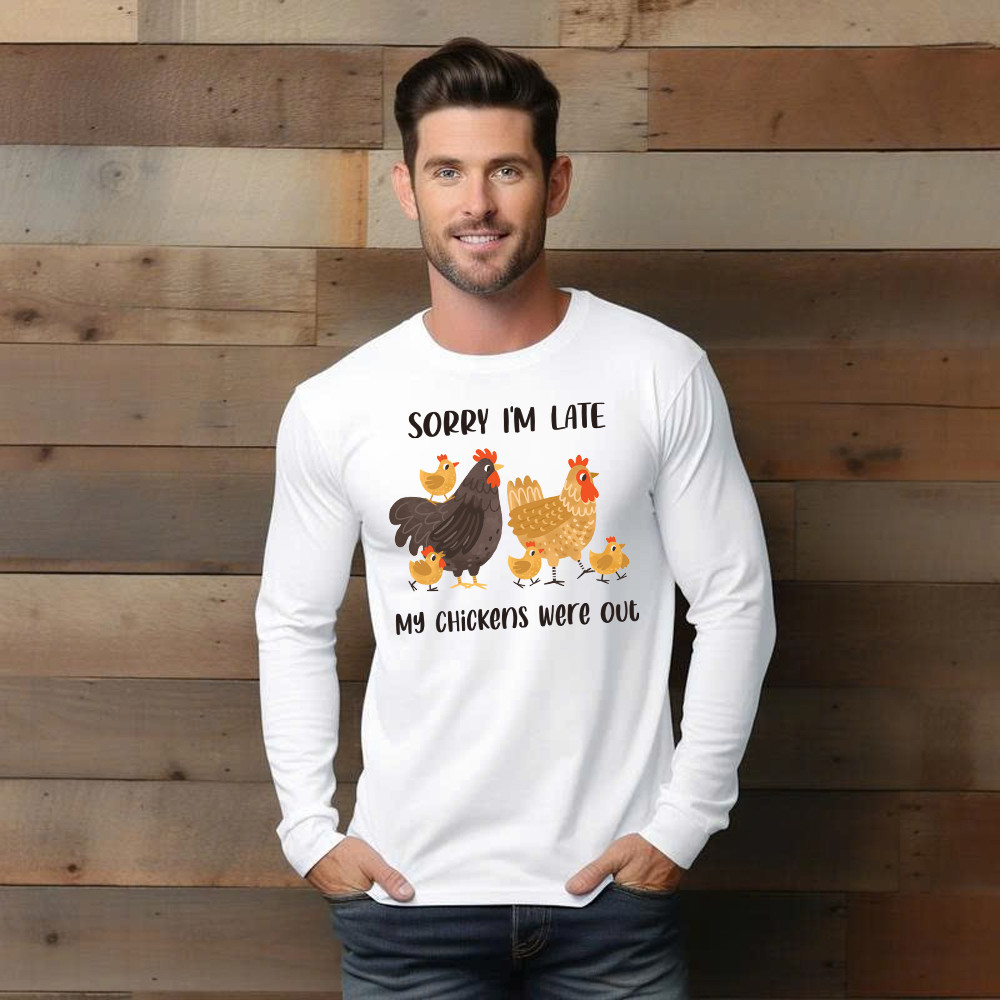 Sorry I'm Late My Chickens Were Out Long Sleeve Shirt Funny Sayings Shirt Gifts For Chicken Farmers Basgiathsweatshirts - Image 3