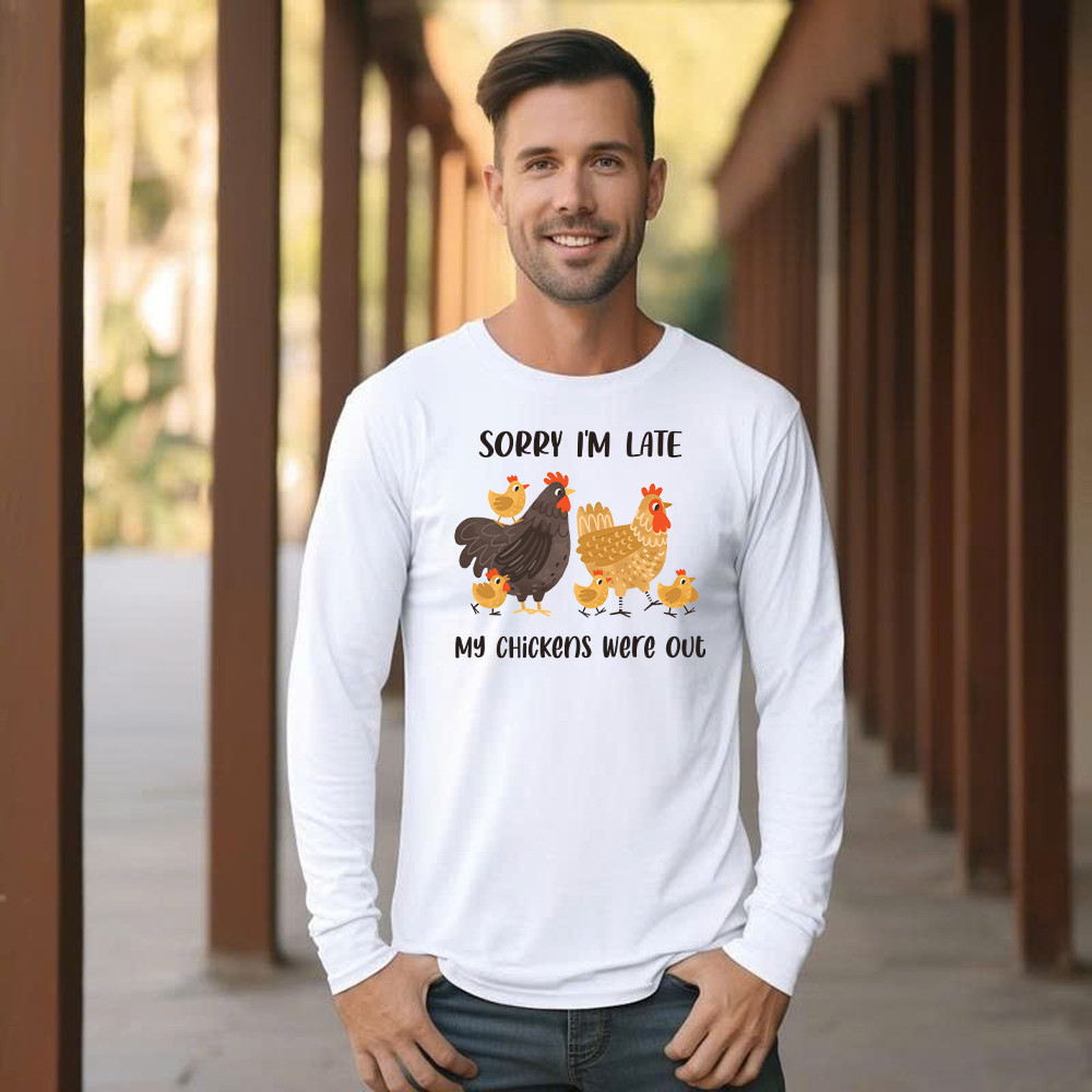 Sorry I'm Late My Chickens Were Out Long Sleeve Shirt Funny Sayings Shirt Gifts For Chicken Farmers Basgiathsweatshirts - Image 2