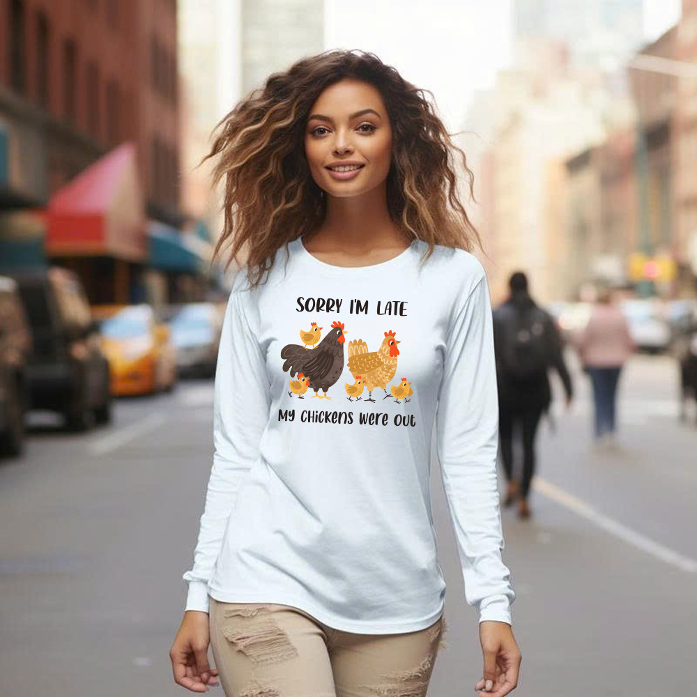 Sorry I'm Late My Chickens Were Out Long Sleeve Shirt Funny Sayings Shirt Gifts For Chicken Farmers Basgiathsweatshirts - Image 4