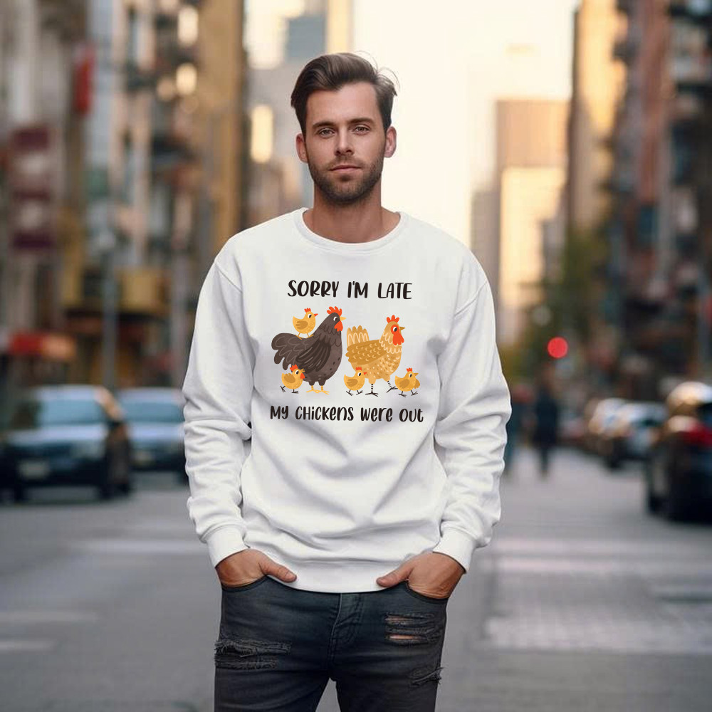 Sorry I'm Late My Chickens Were Out Sweatshirt Funny Sayings Shirt Gifts For Chicken Farmers Basgiathsweatshirts - Image 4