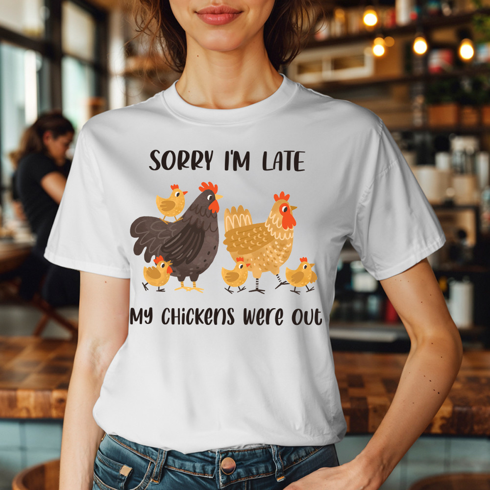Sorry I'm Late My Chickens Were Out T Shirt Funny Sayings Shirt Gifts For Chicken Farmers Basgiathsweatshirts - Image 5