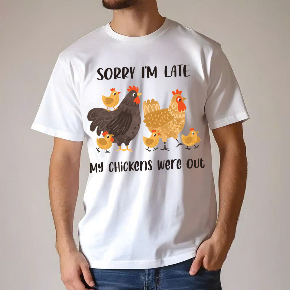 Sorry I'm Late My Chickens Were Out T Shirt Funny Sayings Shirt Gifts For Chicken Farmers Basgiathsweatshirts - Image 4