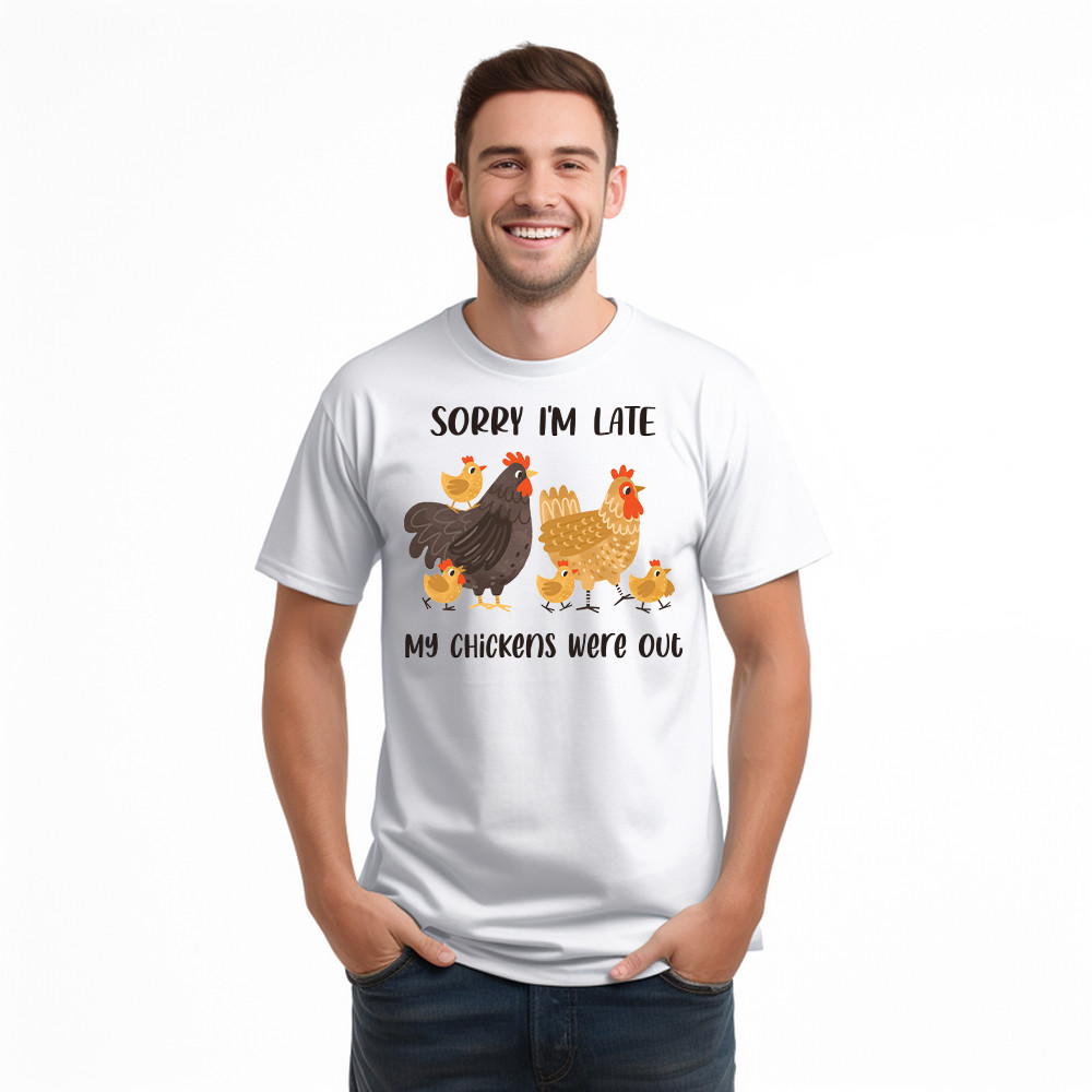 Sorry I'm Late My Chickens Were Out T Shirt Funny Sayings Shirt Gifts For Chicken Farmers Basgiathsweatshirts - Image 3