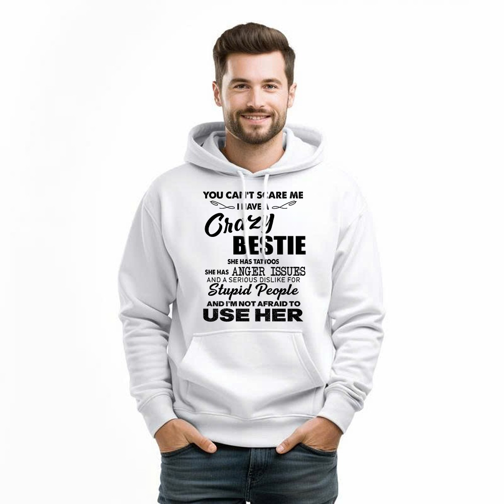 You Can't Scare Me I Have A Crazy Bestie She Has Tattoos Shirt Funny Quote Hoodie Husband Gift Basgiathsweatshirts - Image 3