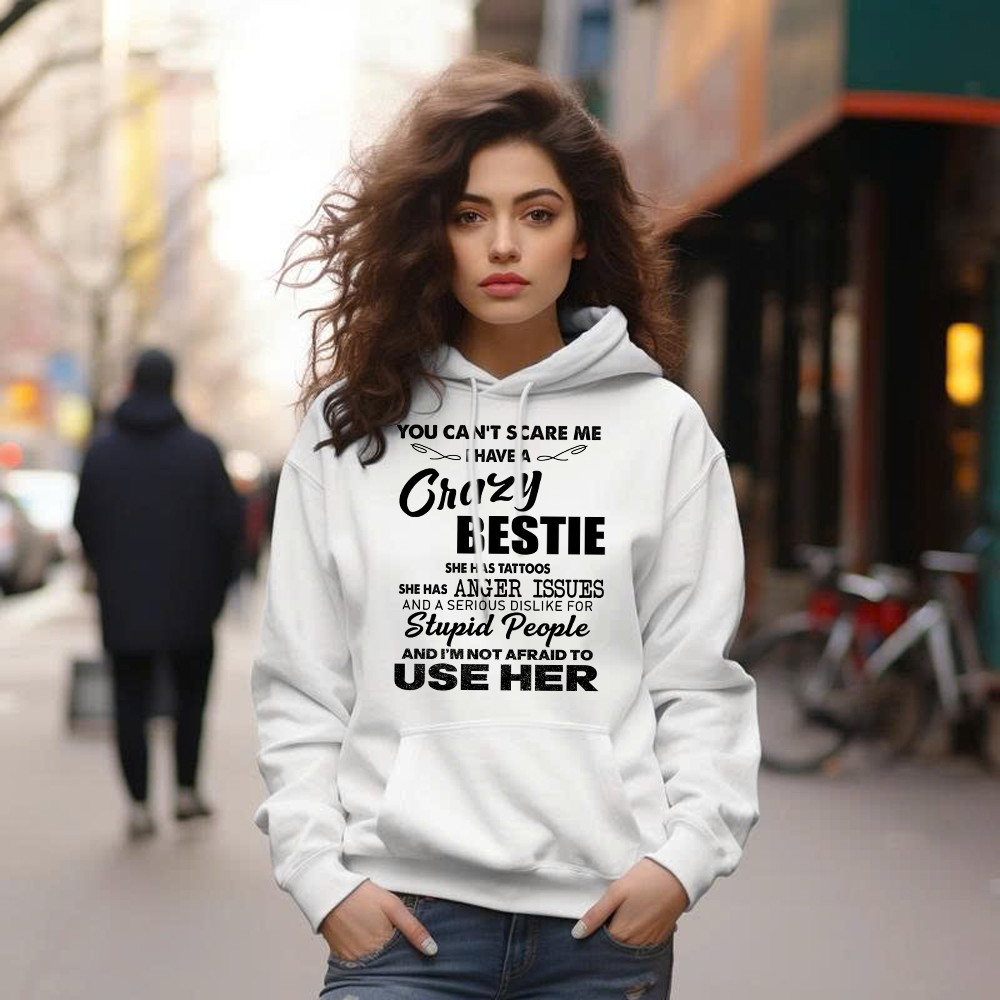 You Can't Scare Me I Have A Crazy Bestie She Has Tattoos Shirt Funny Quote Hoodie Husband Gift Basgiathsweatshirts - Image 5