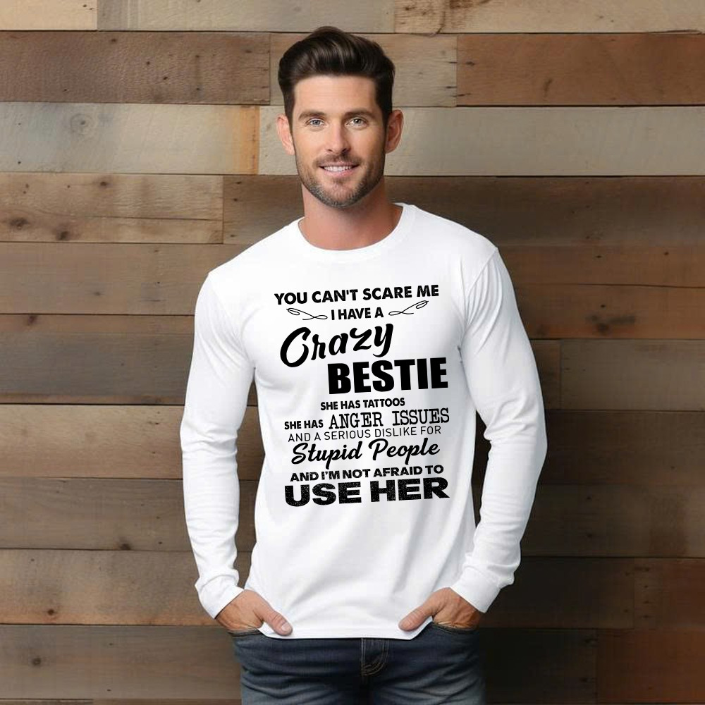 You Can't Scare Me I Have A Crazy Bestie She Has Tattoos Shirt Funny Quote Long Sleeve Shirt Husband Gift Basgiathsweatshirts - Image 4