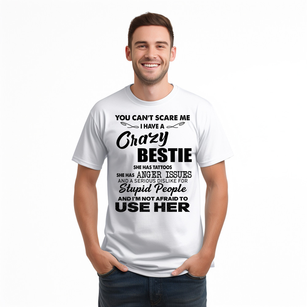 You Can't Scare Me I Have A Crazy Bestie She Has Tattoos Shirt Funny Quote T-Shirt Husband Gift Basgiathsweatshirts - Image 3