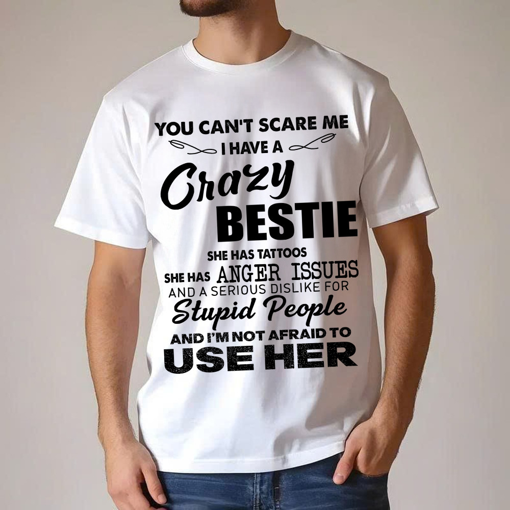 You Can't Scare Me I Have A Crazy Bestie She Has Tattoos Shirt Funny Quote T-Shirt Husband Gift Basgiathsweatshirts - Image 4