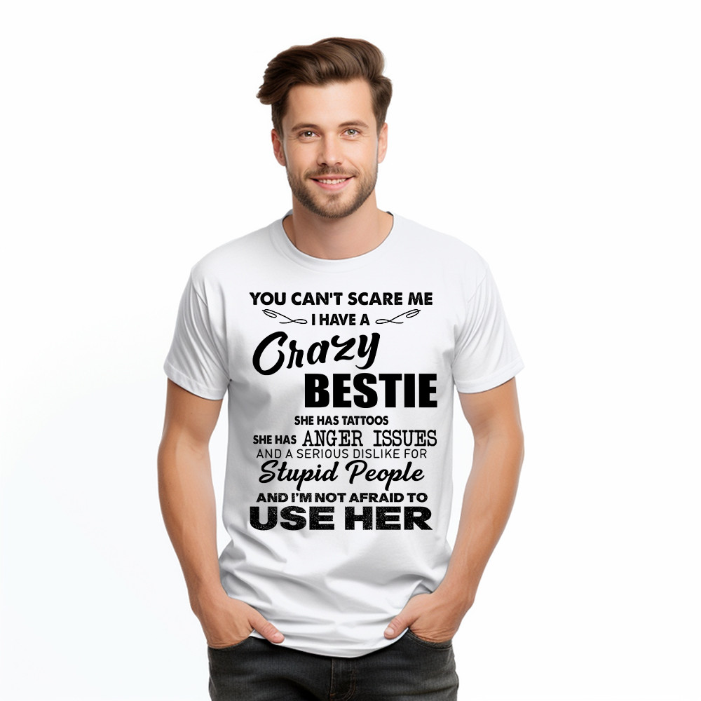 You Can't Scare Me I Have A Crazy Bestie She Has Tattoos Shirt Funny Quote T-Shirt Husband Gift Basgiathsweatshirts - Image 2
