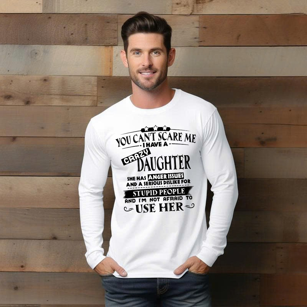 You Can't Scare Me I Have A Crazy Daughter Shirt Funny Saying Long Sleeve Shirt Gifts For Dad Mom Basgiathsweatshirts - Image 5