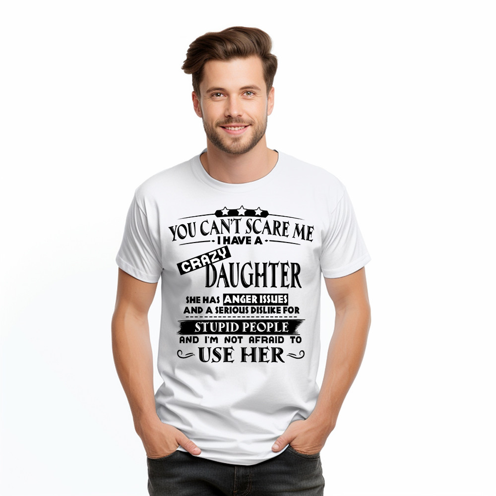 You Can't Scare Me I Have A Crazy Daughter Shirt Funny Saying T-Shirt Gifts For Dad Mom Basgiathsweatshirts - Image 2