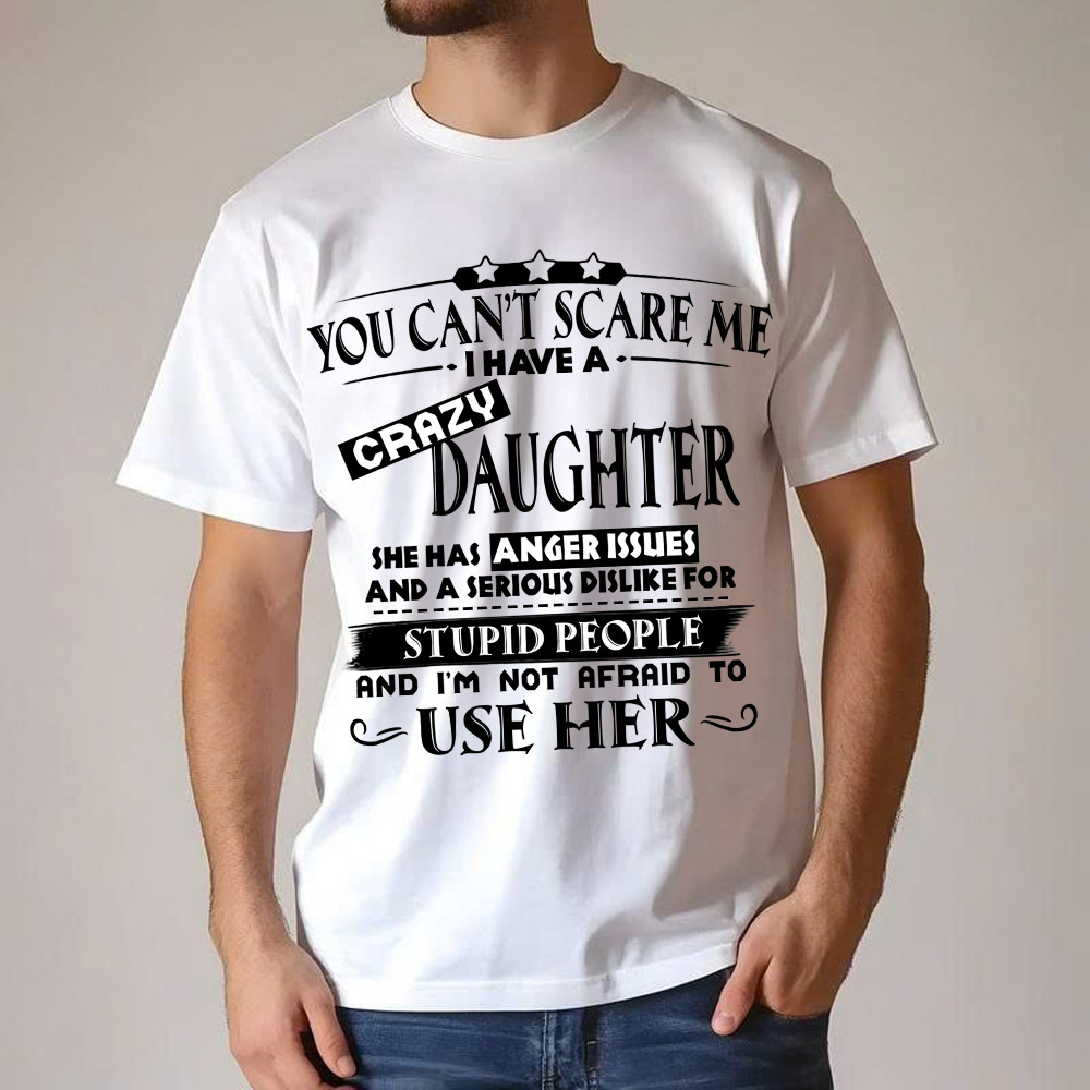 You Can't Scare Me I Have A Crazy Daughter Shirt Funny Saying T-Shirt Gifts For Dad Mom Basgiathsweatshirts - Image 4