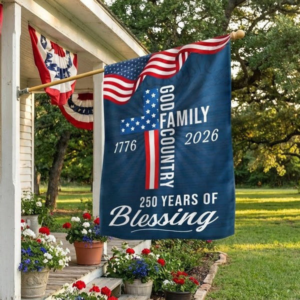 250 Years Of Blessing Flag 1776 2026 God Family Country 250Th Anniversary USA Birthday Flag