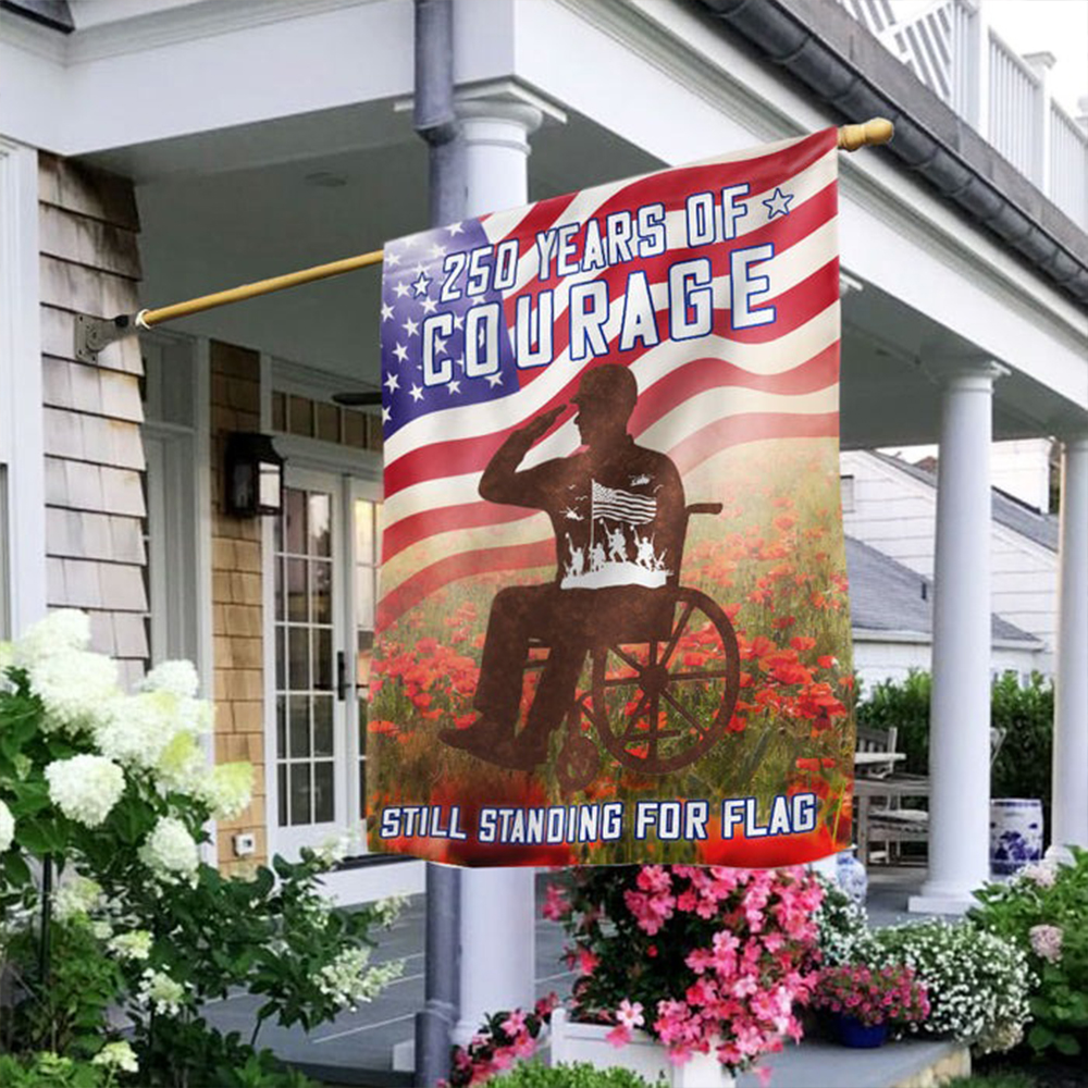 250 Years Of Courage Still Standing For Flag Memorial Outdoor Decor For Veteran Families