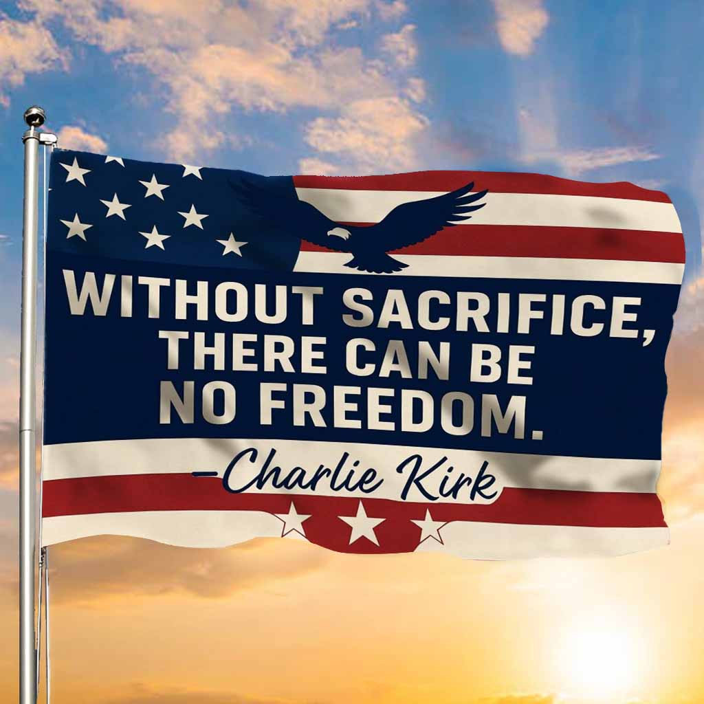 Charlie Kirk Eagle America Flag Without Sacrifice There Can Be No Freedom TPUSA Merch