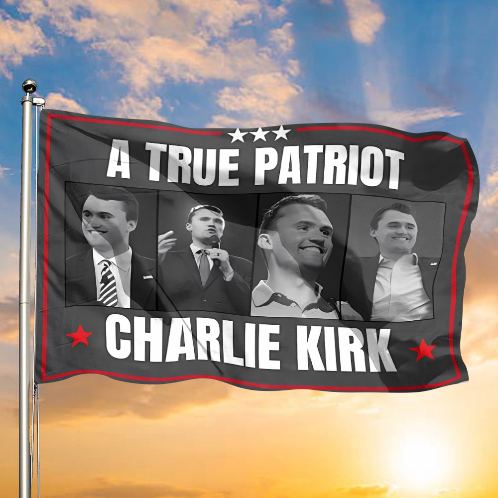 Charlie Kirk Flag A True Patriot Charlie Kirk Merch Activist Memorial Gifts