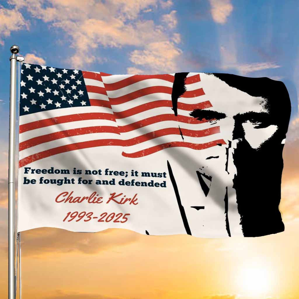 Charlie Kirk Flag Freedom Is Not Free It Must Be Fought For Turning Point TPUSA Merch Store