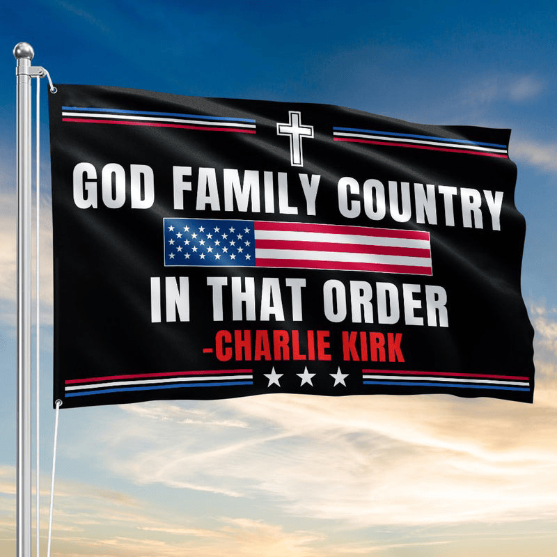 Charlie Kirk Flag God Family Country In That Order MAGA Supporters Merchandise Hanging