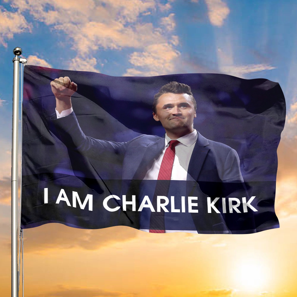 Charlie Kirk Flag I Am Charlie Kirk Merch Outdoor Decor Memorial Gifts