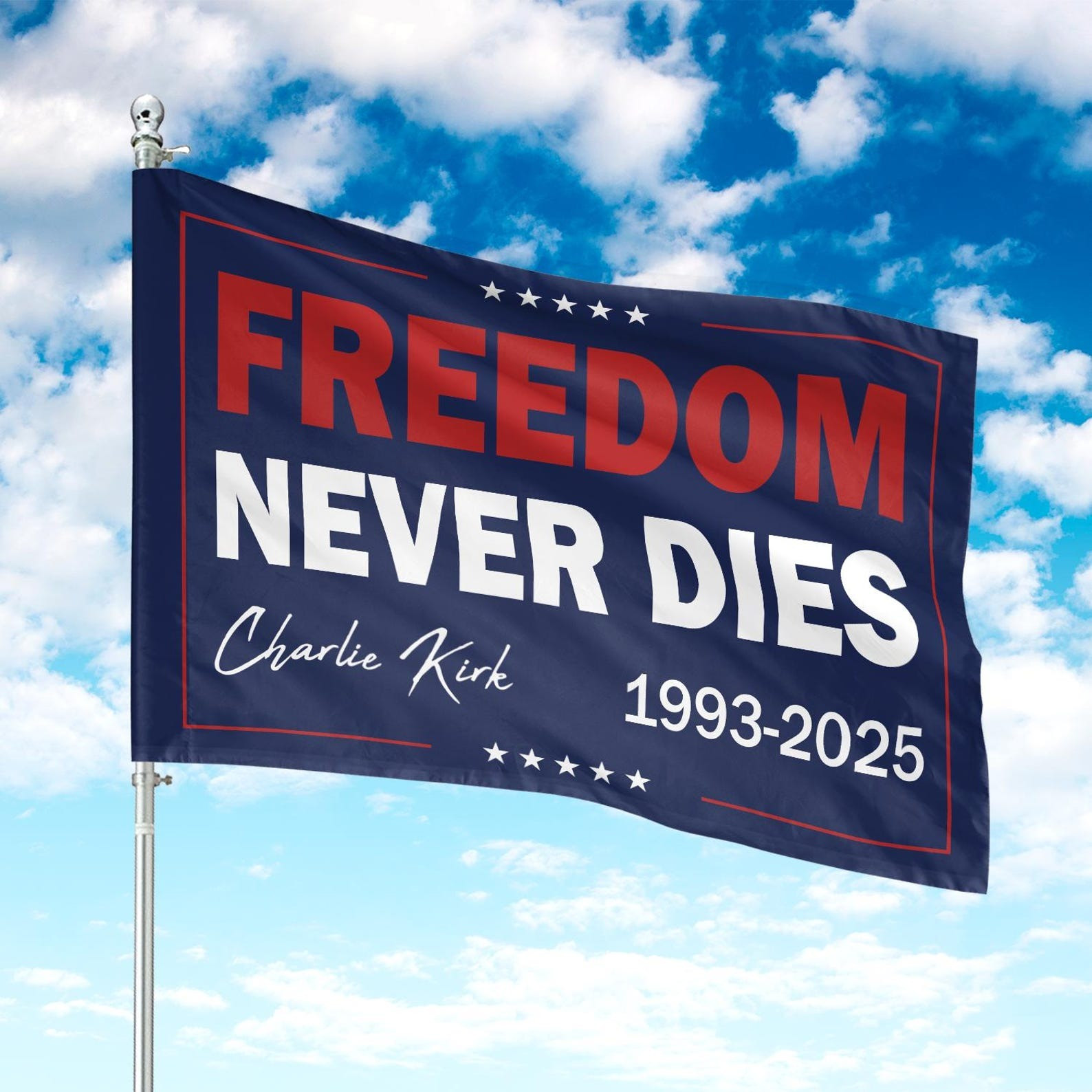Charlie Kirk Freedom Never Dies Flag 1993 2025 Proud Signed RIP Charlie Kirk Flag For Sale