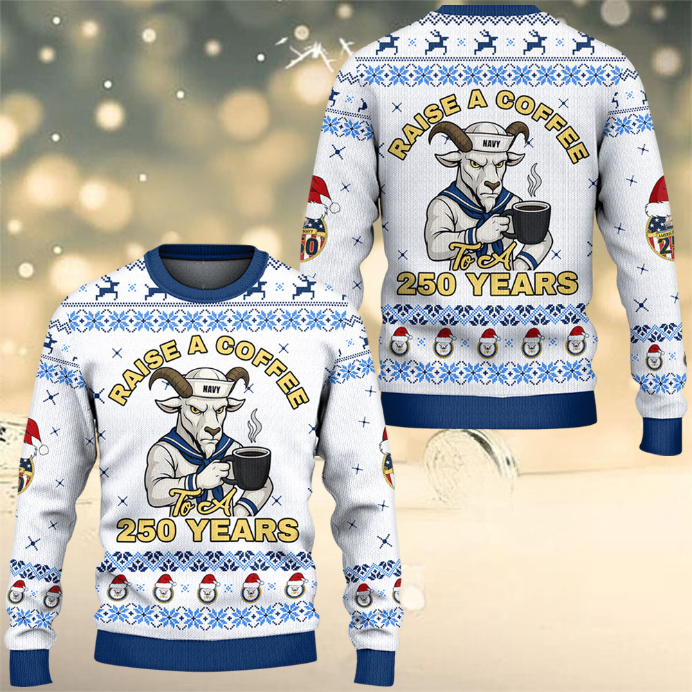 Chief Goat US Navy Raise A Coffee To A 250 Years Ugly Christmas Sweater Navy Veterans Gifts