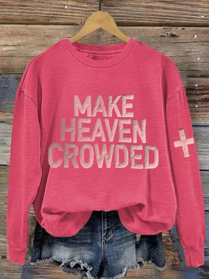 Make Heaven Crowded Jesus Sweatshirt Make Heaven Crowded Charlie Kirk Merch Clothing