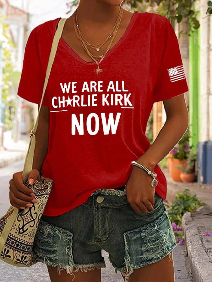 We Are All Charlie Kirk Now V-Neck Shirt Support Clothes Memorial Merch Gifts For Her