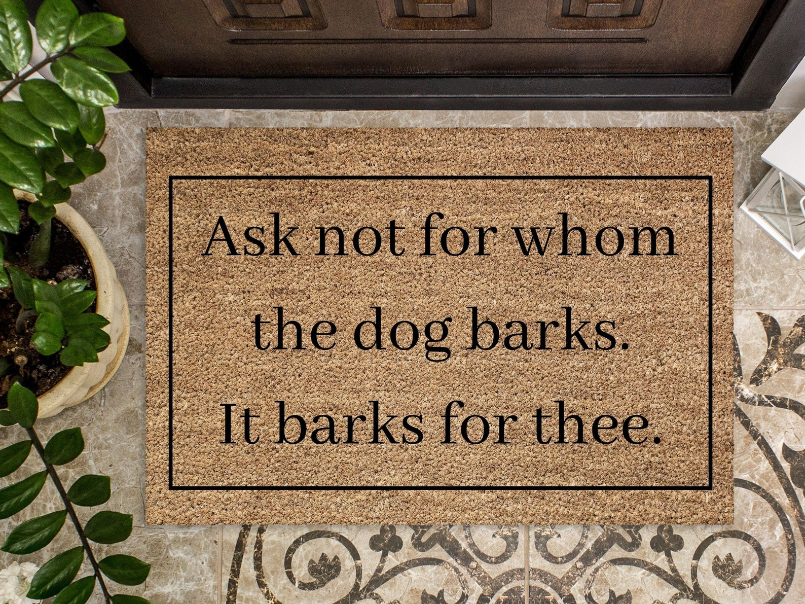 Ask Not For Whom The Dog Barks It Barks For Thee Doormat Funny Welcome Mat Gifts For Friends