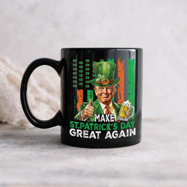 Donald Trump Beer Drinking Make St Patrick's Day Great Again Mug Trump Won Mug Dad Gifts