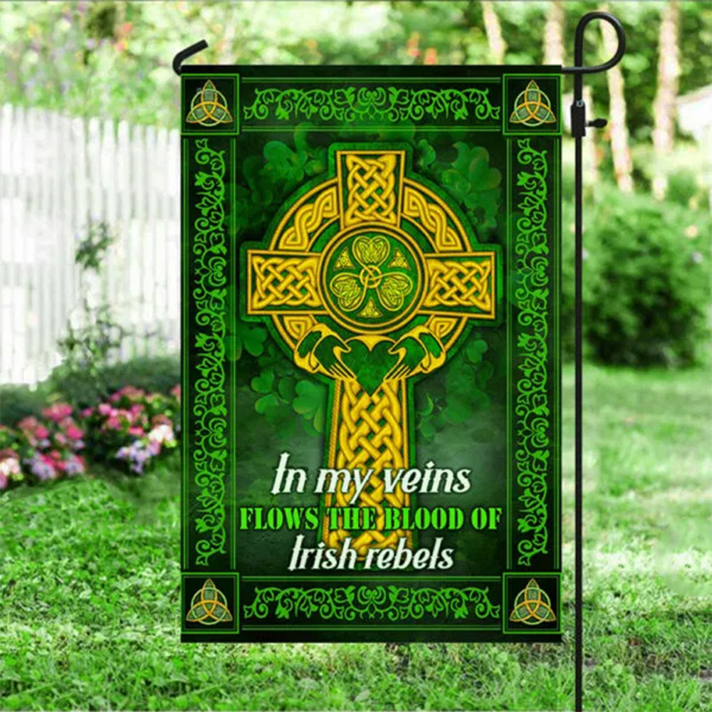 In My Veins Flows The Blood Of Irish Rebels Flag St. Patrick's Day Irish Shamrock And Celtic Cross Flag