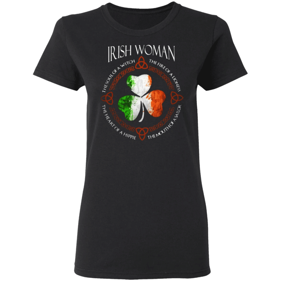 Irish Woman The Soul Of A Witch The Fire Of A Lioness St Patrick's Day T-Shirts