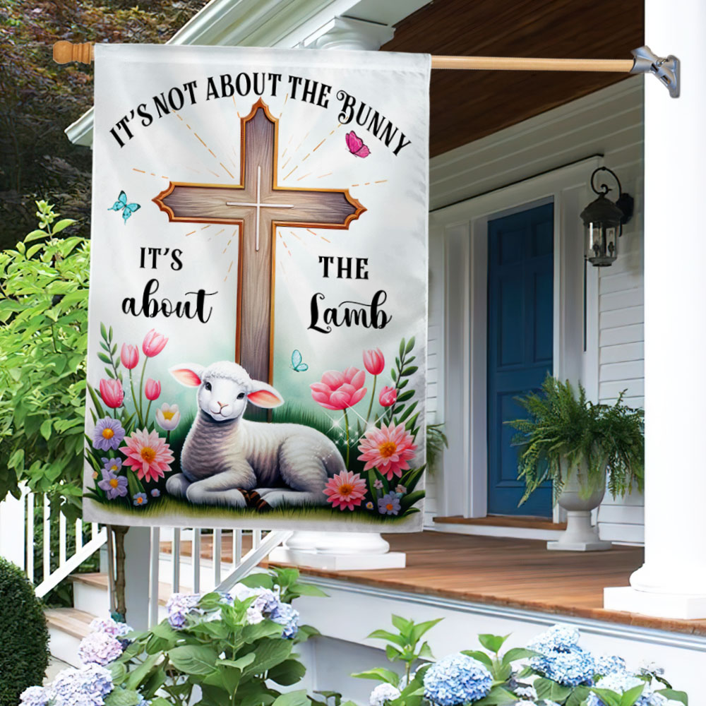 It's Not About The Bunny It's About The Lamb Flag Happy Easter Flag Gift For Her