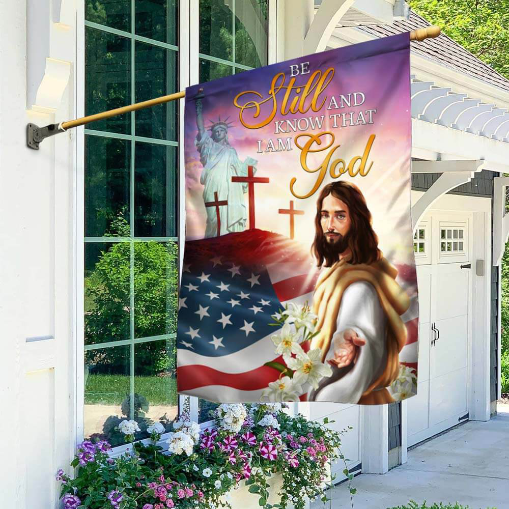 Jesus Christ Be Still And Know That I Am God American Flag Faith Cross Easter Flag Gift For Him