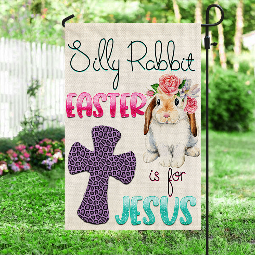 Silly Rabbit Easter Is For Jesus Easter Flag Religious Easter Decor Gift For Mom