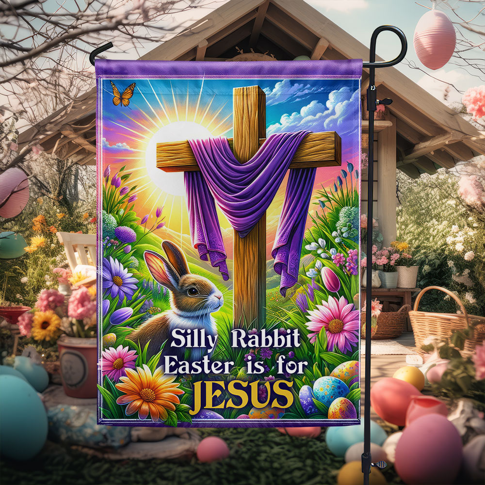 Silly Rabbit Easter Is For Jesus Flag Bunny Jesus Christian Cross Flag Presents For Dad
