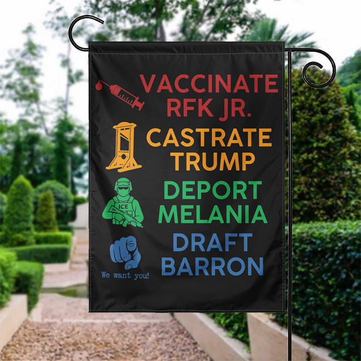 Vaccinate RFK JR Castrate Trump Deport Melania Draft Barron Flag Bold Political Statement Merch Gift